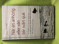 N&auml;r en anh&ouml;rig eller v&auml;n blir sv&aring;rt sjuk en handbok om hur man n&auml;rmar sig en sv&aring;rt sjuk och hanterar fr&aring;gor om sjukdom, d&ouml;d, begravning och sorg