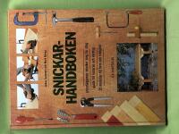 Snickarhandboken grundl&auml;ggande tekniker steg f&ouml;r steg, guide till material och verktyg, 22 modeller till hem och tr&auml;dg&aring;rd
