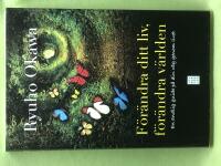 F&ouml;r&auml;ndra ditt liv, f&ouml;r&auml;ndra v&auml;rlden en andlig guide p&aring; din v&auml;g genom livet