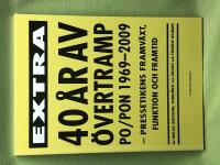 40 &aring;r av &ouml;vertramp PO/PON 1969-2009 : pressetikens framv&auml;xt, funktion och framtid