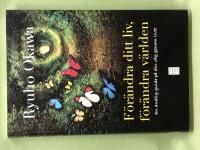 F&ouml;r&auml;ndra ditt liv, f&ouml;r&auml;ndra v&auml;rlden en andlig guide p&aring; din v&auml;g genom livet