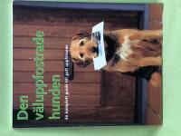 Den v&auml;luppfostrade hunden. En komplett guide till gott uppf&ouml;rande.