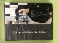 G&ouml;r kl&auml;derna mannen? om maskulinitet och femininitet i unga m&auml;ns bruk av kl&auml;der, smycken och dofter