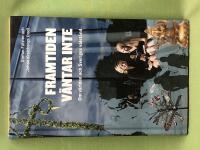 Framtiden v&auml;ntar inte om v&auml;rlden och Sveriges v&auml;lst&aring;nd