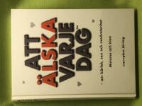 Att &auml;lska varje dag om k&auml;rlek, sex och medvetenhet