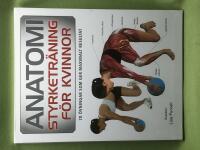 Anatomi styrketr&auml;ning f&ouml;r kvinnor : [70 &ouml;vningar som ger maximalt resultat]