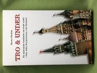 Tro & under: En sp&auml;nnande ber&auml;ttelse om Guds under i f&ouml;re detta Sovjetunionen och Ryssland