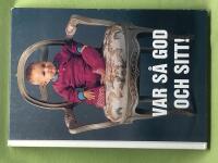 Var s&aring; god och sitt! 