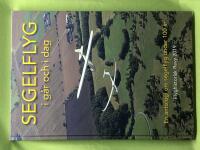 Segelflyg i g&aring;r och i dag. En antologi om segelflyg under 100 &aring;r. Flyghistorisk Revy 2019