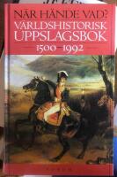 N&auml;r h&auml;nde vad? - v&auml;rldshistorisk uppslagsbok 1500-1992