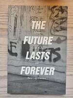 The future lasts forever = El futuro dura para siempre