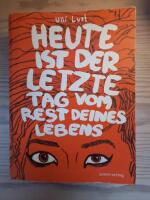 Heute ist der letzte Tag vom Rest deines Lebens