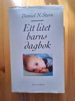 Ett litet barns dagbok : Vad det lilla barnet ser, k&auml;nner och upplever