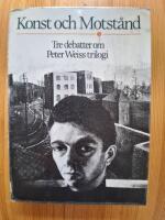 Konst och motst&aring;nd : tre debatter om Peter Weiss trilogi