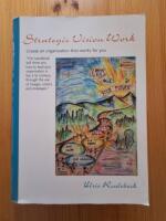 Strategic vision work : create an organisation that works for you