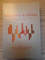 Kreativt kapital : om ledning och organisation i kulturella och kreativa n&auml;ringar