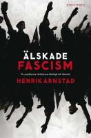 &Auml;lskade fascism : de svartbruna r&ouml;relsernas ideologi och historia