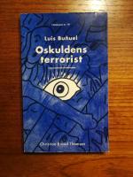 Oskuldens terrorist : Luis Bu&ntilde;uel : 22 feb. 1900-29 juli 1983