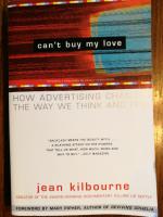 Can't Buy My Love: How Advertising Changes the Way We Think and Feel