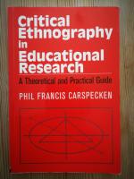 Critical Ethnography in Educational Research: A Theoretical and Practical Guide