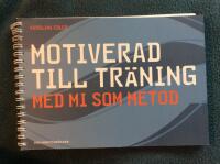 Motiverad till tr&auml;ning - med MI som metod
