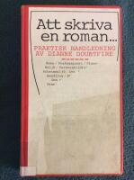 Att skriva en roman --- : praktisk handledning