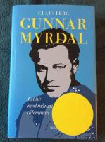 Gunnar Myrdal : Ett liv med m&aring;nga dilemman