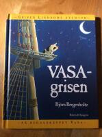 Vasagrisen : Grisen Lindboms &auml;ventyr p&aring; regalskeppet Vasa