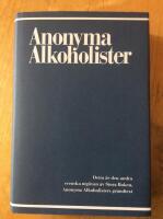 Anonyma alkoholister - historien om hur tusentals m&auml;n och kvinnor tillfrisknat fr&aring;n alkoholism