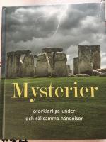 Mysterier : of&ouml;rklarliga h&auml;ndelser och s&auml;llsamma under