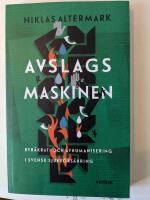 Avslagsmaskinen : byr&aring;krati och avhumanisering i svensk sjukf&ouml;rs&auml;kring
