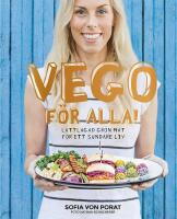 Vego f&ouml;r alla! : l&auml;ttlagad gr&ouml;n mat f&ouml;r ett sundare liv