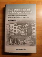 Fr&aring;n barnrikehus till sociala hyreskontrakt : den selektiva bostadspolitikens ursprung och f&ouml;r&auml;ndring 1933-1994