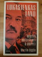 Lukasjenkas land : makten, motst&aring;ndet och hoppet