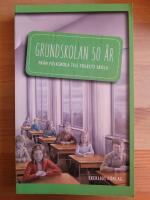 Grundskolan 50 &aring;r : fr&aring;n folkskola till folkets skola