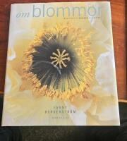 Om blommor : i buketter, i tr&auml;dg&aring;rden, i maten