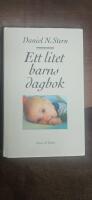 Ett litet barns dagbok : Vad det lilla barnet ser, k&auml;nner och upplever