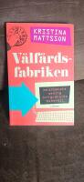 V&auml;lf&auml;rdsfabriken : om arbetets mening och gr&auml;nsl&ouml;s kontroll