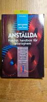 Anst&auml;llda : praktisk handbok f&ouml;r arbetsgivare : [l&ouml;neadministration, semester, anst&auml;llningsskydd, ledigheter, upps&auml;gning, sjukl&ouml;n, f&ouml;rm&aring;ner, skattedeklaration, traktamenten]