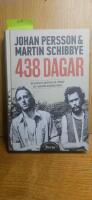 438 dagar : v&aring;r ber&auml;ttelse om storpolitik, v&auml;nskap och tiden som diktaturens f&aring;ngar