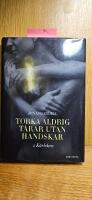 Torka aldrig t&aring;rar utan handskar. 1, K&auml;rleken