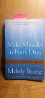 Make miracles in forty days - turning what you have into what you want