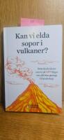 Kan vi elda sopor i vulkaner? - svenska forskare svarar p&aring; 149 fr&aring;gor om allt fr&aring;n geologi tillpsykologi
