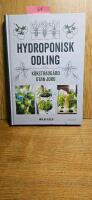 Hydroponisk odling : K&ouml;kstr&auml;dg&aring;rd utan jord