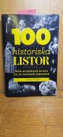 100 historiska listor : fr&aring;n de kortaste krigen till de galnaste kungarna