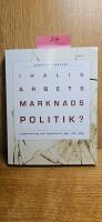 Ih&aring;lig arbetsmarknadspolitik? : organisering och legitimitet ig&aring;r och idag