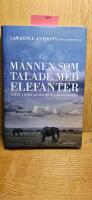 Mannen som talade med elefanter : ett liv i frihet p&aring; den afrikanska savannen