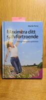 Maximera ditt sj&auml;lvf&ouml;rtroende : 10 steg mot b&auml;ttre sj&auml;lvk&auml;nsla