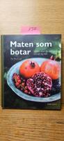 Maten som botar - minska risken f&ouml;r sjukdomar och h&aring;ll dig frisk