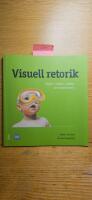 Visuell retorik : Bilden i reklam, nyheter och livsstilsmedia
